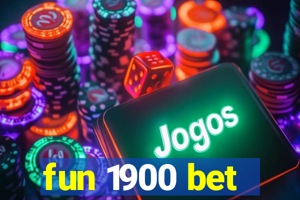 fun 1900 bet